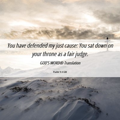 Picture 06 - Psalm 9:4 GW - You have defended my just cause: You sat down on - Bible Verse Picture