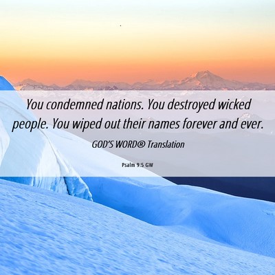 Picture 06 - Psalm 9:5 GW - You condemned nations. You destroyed wicked - Bible Verse Picture