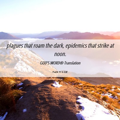Picture 06 - Psalm 91:6 GW - plagues that roam the dark, epidemics that strike - Bible Verse Picture