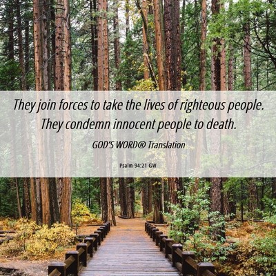 Picture 06 - Psalm 94:21 GW - They join forces to take the lives of righteous - Bible Verse Picture