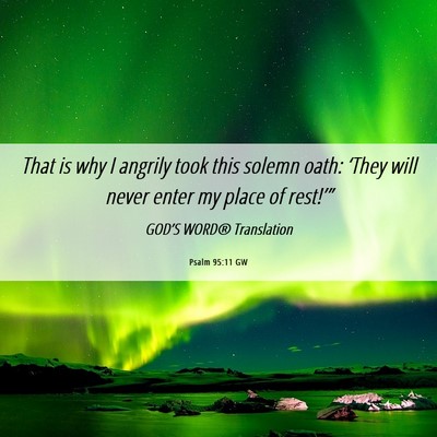 Picture 06 - Psalm 95:11 GW - That is why I angrily took this solemn oath: - Bible Verse Picture