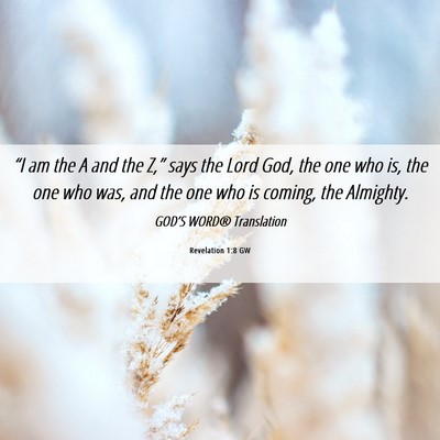 Picture 06 - Revelation 1:8 GW - “I am the A and the Z,” says the Lord God, - Bible Verse Picture