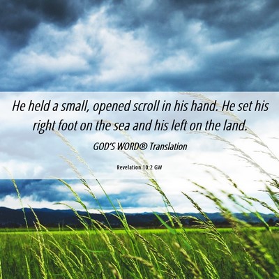 Picture 06 - Revelation 10:2 GW - He held a small, opened scroll in his hand. He - Bible Verse Picture