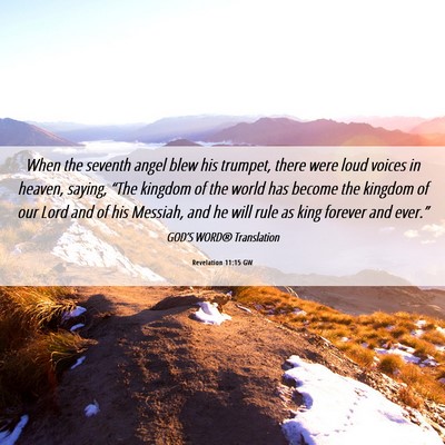 Picture 06 - Revelation 11:15 GW - When the seventh angel blew his trumpet, there - Bible Verse Picture