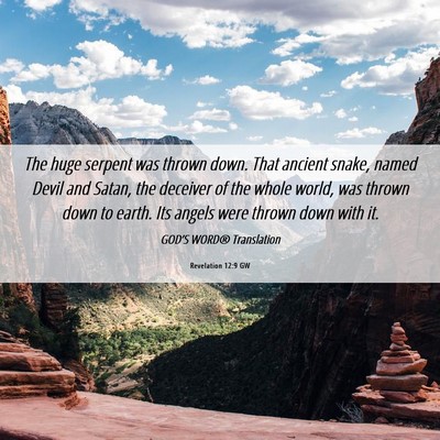 Picture 06 - Revelation 12:9 GW - The huge serpent was thrown down. That ancient - Bible Verse Picture