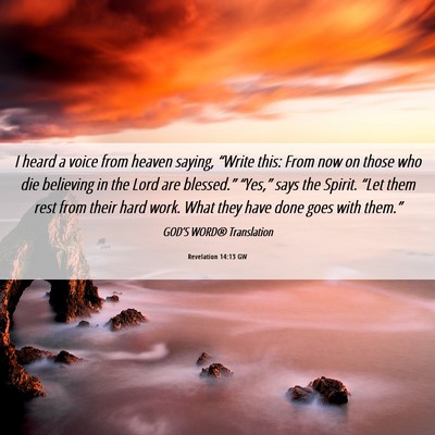 Picture 06 - Revelation 14:13 GW - I heard a voice from heaven saying, “Write - Bible Verse Picture