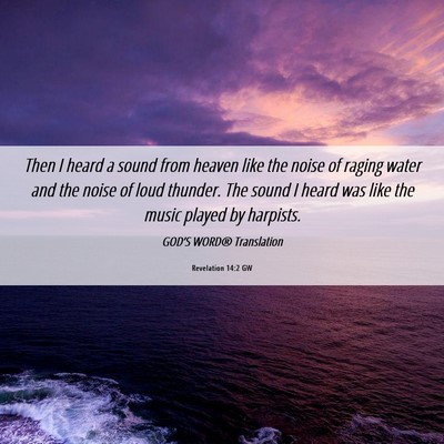 Picture 06 - Revelation 14:2 GW - Then I heard a sound from heaven like the noise - Bible Verse Picture