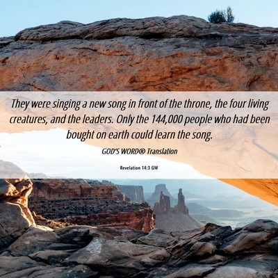 Picture 06 - Revelation 14:3 GW - They were singing a new song in front of the - Bible Verse Picture