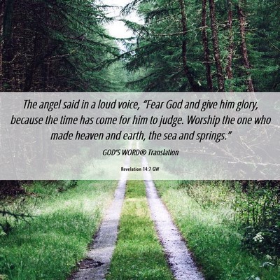 Picture 06 - Revelation 14:7 GW - The angel said in a loud voice, “Fear God and - Bible Verse Picture