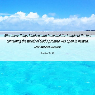 Picture 06 - Revelation 15:5 GW - After these things I looked, and I saw that the - Bible Verse Picture