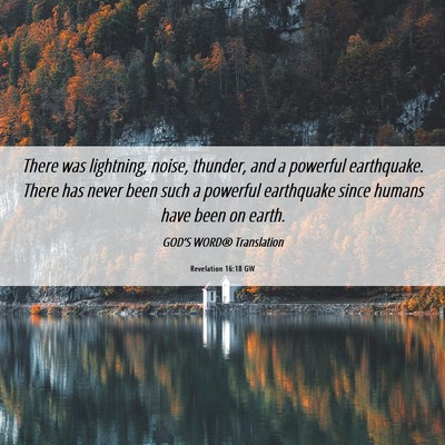 Picture 06 - Revelation 16:18 GW - There was lightning, noise, thunder, and a - Bible Verse Picture