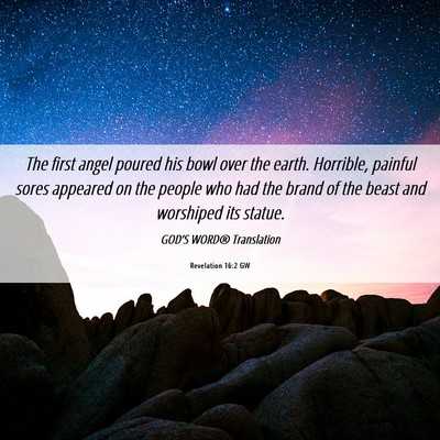 Picture 06 - Revelation 16:2 GW - The first angel poured his bowl over the earth. - Bible Verse Picture