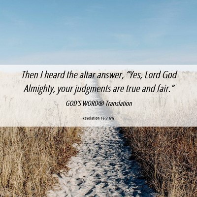 Picture 06 - Revelation 16:7 GW - Then I heard the altar answer, “Yes, Lord God - Bible Verse Picture