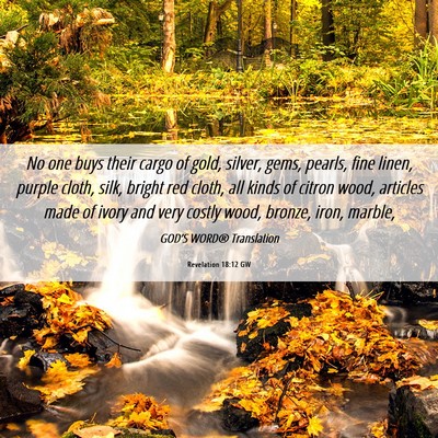 Picture 06 - Revelation 18:12 GW - No one buys their cargo of gold, silver, gems, - Bible Verse Picture