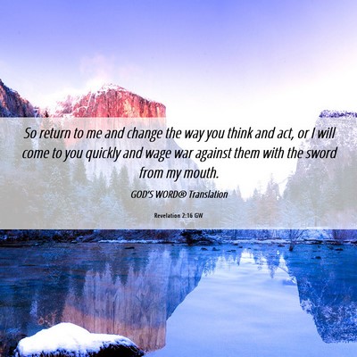Picture 06 - Revelation 2:16 GW - So return to me and change the way you think and - Bible Verse Picture