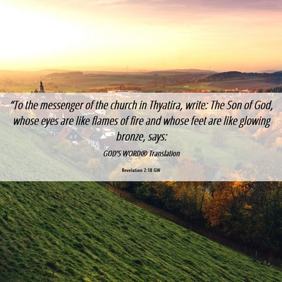 Picture 06 - Revelation 2:18 GW - “To the messenger of the church in Thyatira, - Bible Verse Picture