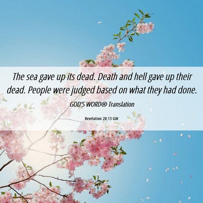 Picture 06 - Revelation 20:13 GW - The sea gave up its dead. Death and hell gave up - Bible Verse Picture