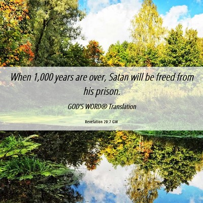 Picture 06 - Revelation 20:7 GW - When 1,000 years are over, Satan will be freed - Bible Verse Picture