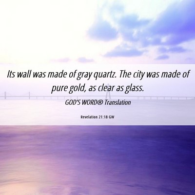 Picture 06 - Revelation 21:18 GW - Its wall was made of gray quartz. The city was - Bible Verse Picture