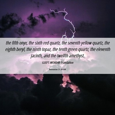 Picture 06 - Revelation 21:20 GW - the fifth onyx, the sixth red quartz, the seventh - Bible Verse Picture