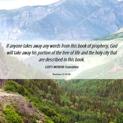 Picture 06 - Revelation 22:19 GW - If anyone takes away any words from this book of - Bible Verse Picture