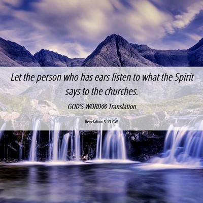 Picture 06 - Revelation 3:13 GW - Let the person who has ears listen to what the - Bible Verse Picture