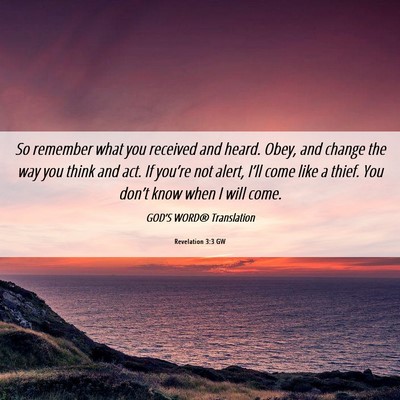 Picture 06 - Revelation 3:3 GW - So remember what you received and heard. Obey, - Bible Verse Picture
