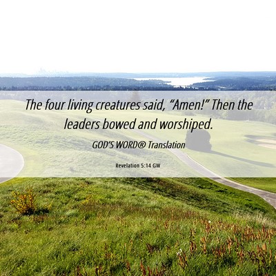 Picture 06 - Revelation 5:14 GW - The four living creatures said, “Amen!” Then - Bible Verse Picture