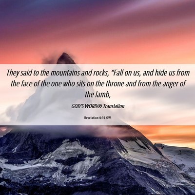 Picture 06 - Revelation 6:16 GW - They said to the mountains and rocks, “Fall on - Bible Verse Picture