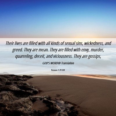 Picture 06 - Romans 1:29 GW - Their lives are filled with all kinds of sexual - Bible Verse Picture