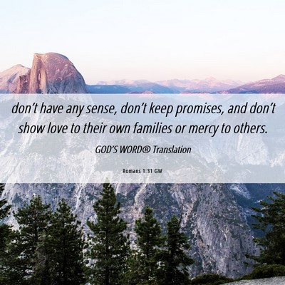 Picture 06 - Romans 1:31 GW - don’t have any sense, don’t keep promises, - Bible Verse Picture
