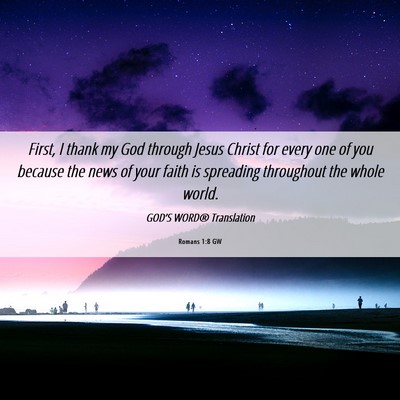 Picture 06 - Romans 1:8 GW - First, I thank my God through Jesus Christ for - Bible Verse Picture