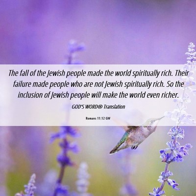 Picture 06 - Romans 11:12 GW - The fall of the Jewish people made the world - Bible Verse Picture