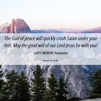 Picture 06 - Romans 16:20 GW - The God of peace will quickly crush Satan under - Bible Verse Picture