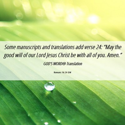 Picture 06 - Romans 16:24 GW - Some manuscripts and translations add verse 24: - Bible Verse Picture