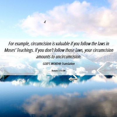 Picture 06 - Romans 2:25 GW - For example, circumcision is valuable if you - Bible Verse Picture