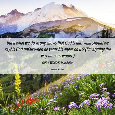 Picture 06 - Romans 3:5 GW - But if what we do wrong shows that God is fair, - Bible Verse Picture