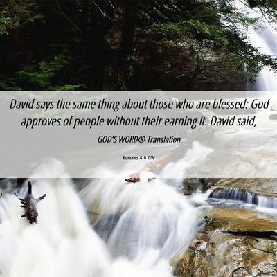 Picture 06 - Romans 4:6 GW - David says the same thing about those who are - Bible Verse Picture