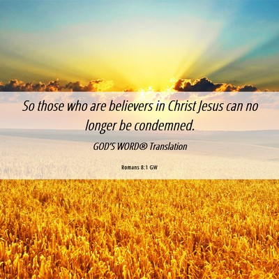 Picture 06 - Romans 8:1 GW - So those who are believers in Christ Jesus can no - Bible Verse Picture