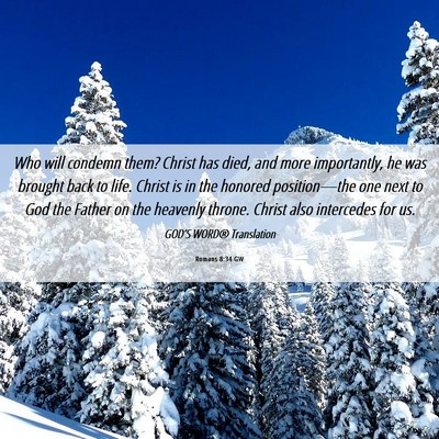 Picture 06 - Romans 8:34 GW - Who will condemn them? Christ has died, and more - Bible Verse Picture