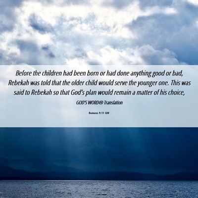 Picture 06 - Romans 9:11 GW - Before the children had been born or had done - Bible Verse Picture