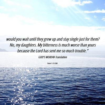 Picture 06 - Ruth 1:13 GW - would you wait until they grew up and stay single - Bible Verse Picture