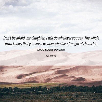 Picture 06 - Ruth 3:11 GW - Don’t be afraid, my daughter. I will do - Bible Verse Picture