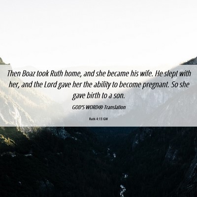 Picture 06 - Ruth 4:13 GW - Then Boaz took Ruth home, and she became his - Bible Verse Picture