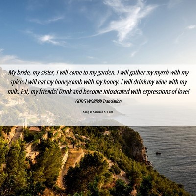 Picture 06 - Song of Solomon 5:1 GW - My bride, my sister, I will come to my garden. I - Bible Verse Picture