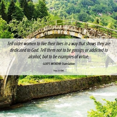 Picture 06 - Titus 2:3 GW - Tell older women to live their lives in a way - Bible Verse Picture