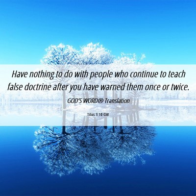 Picture 06 - Titus 3:10 GW - Have nothing to do with people who continue to - Bible Verse Picture