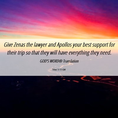 Picture 06 - Titus 3:13 GW - Give Zenas the lawyer and Apollos your best - Bible Verse Picture