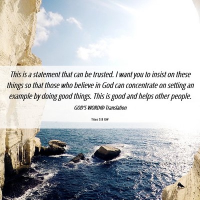 Picture 06 - Titus 3:8 GW - This is a statement that can be trusted. I want - Bible Verse Picture