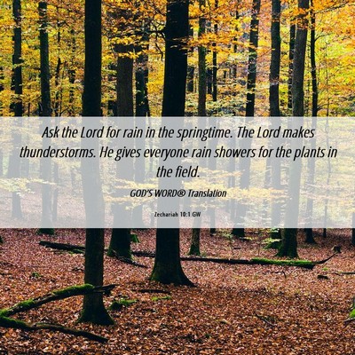 Picture 06 - Zechariah 10:1 GW - Ask the Lord for rain in the springtime. The Lord - Bible Verse Picture